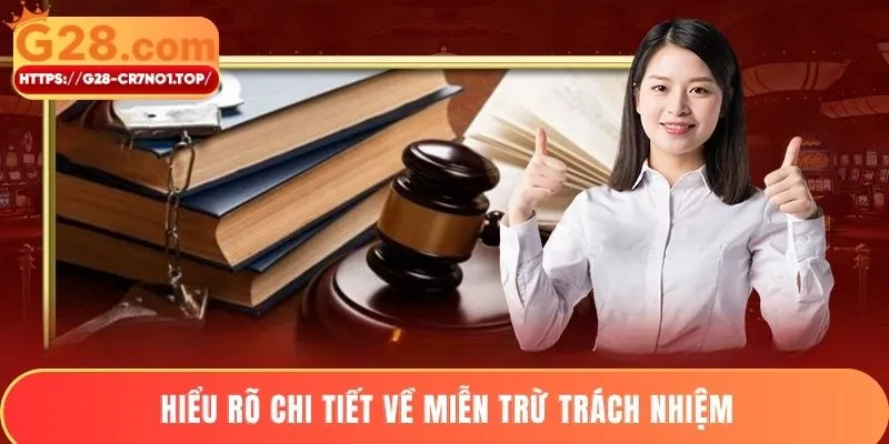Hiểu rõ chi tiết về miễn trừ trách nhiệm