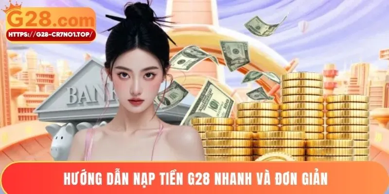 Hướng dẫn nạp tiền G28 nhanh và đơn giản