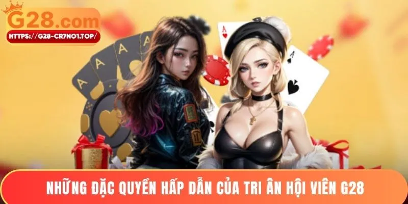 Những đặc quyền hấp dẫn của tri ân hội viên G28