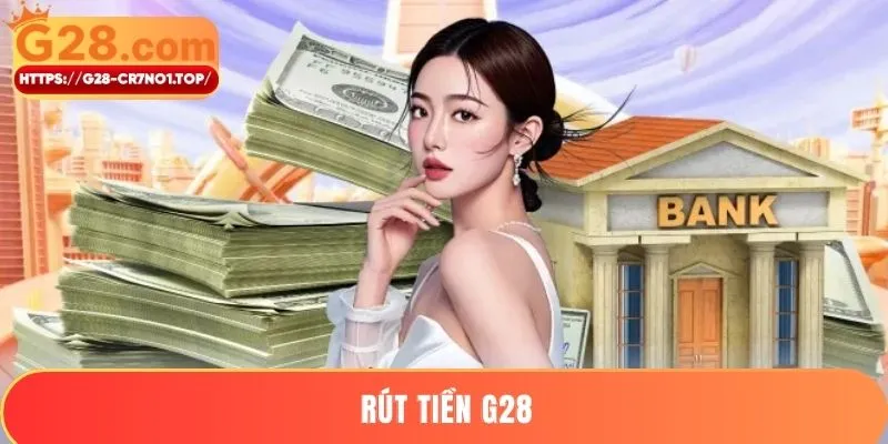 Rút Tiền G28