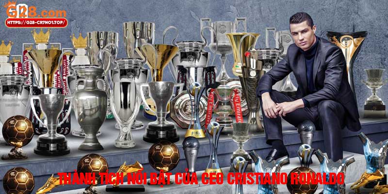 Thành tích nổi bật của CEO Cristiano Ronaldo