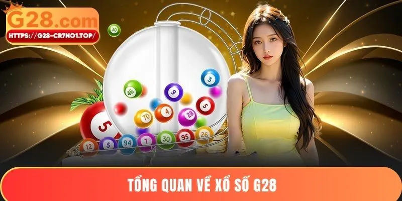 Tổng quan về xổ số G28